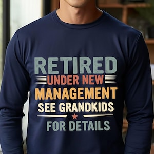 Retired Under New Management See Grandkids for Details, Retirement Gift Long Sleeve, Retirement Vintage Sweatshirt, Happy Retirement Shirt