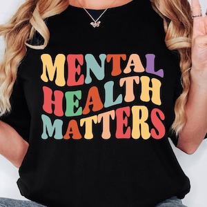 Mental Health Matters Shirt, Mental Health Shirt, Mental Health Awareness Shirt, Anxiety Shirt, Therapist Shirt, Psychologist Tee Shirt