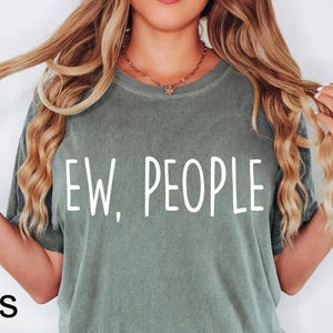 Comfort Colors® Ew People T-Shirt Tee, Hipster T-Shirts, Hipster Clothing, Hipster Shirt, Funny T-Shirts, Sarcasm T-Shirt, Introvert T-Shirt