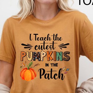 Fall Teacher Shirts, Halloween Teacher Shirt, Pumpkin Teacher Shirt, Cute Teacher Shirts, I Teach The Cutest Pumpkins In The Patch Shirt Tee