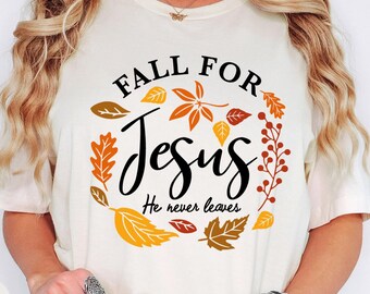 Fall For Jesus He Never Leaves Shirt, Fall Shirt,Thanksgiving Shirt, Thanksgiving Family Matching Shirt, Jesus Shirt,Autumn Shirt,Fall Shirt