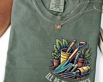Comfort Colors® Garden Shirt, I&#39;ll Be In My Office T-shirt, Garden Love, Garden Lover Gift, Gardener Gift Idea, Mother&#39;s Day Gardening Lover