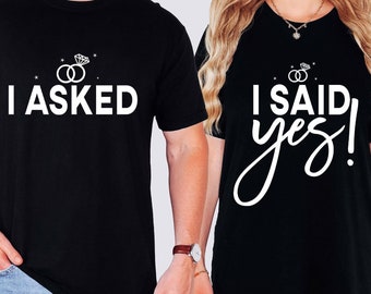Engagement Shirt, I Asked, I Said Yes Shirt, Engagement Proposal, Engagement Reveal, Fiance Shirt, Fiancee Shirt, I Asked Shirt, I Said Yes