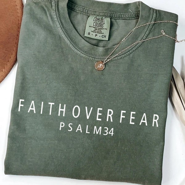 Comfort Colors® Faith over Fear Shirt, Psalm 34 Christian Shirt, Minimal Christian Shirt, Bible Verse Shirt, Religious Sweater,Christian Mom
