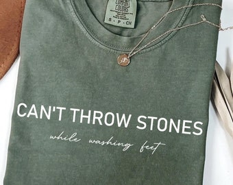 Comfort Colors® Can&#39;t Throw Stones While Washing Feet Shirt, Religious Shirt, Faith Shirt, Church Shirt, Christian Gift,Trendy Christian Tee