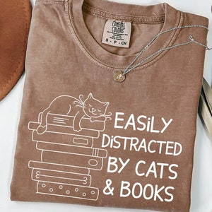 Comfort Colors® Easily Distracted By Cats And Books Shirt, Book Lover Gift, Funny Cat Shirt, Cat Lover Shirt, Cat Lover Gift, Reader T-Shirt