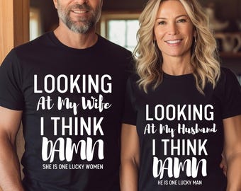 Funny Shirt for Men, Looking at my Wife I think She is lucky, Birthday Gift Shirt for Men, Funny Husband Gift, Anniversary Gifts for Men