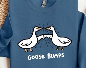 Goose Bump Sweatshirt, Goose T-Shirt, Goose Shirt, Funny Goose Shirt, Funny Shirt, Gift For Goose Lover, Women Shirt, Cute Gift Shirt, Goose