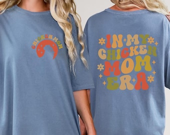 Comfort Colors® In My Chicken Mom Era Shirt, Chicken Sweatshirt, Farm Life Shirt, Farm Animal Hoodie, Chicken Lady Shirt, Chicken Lover Tee
