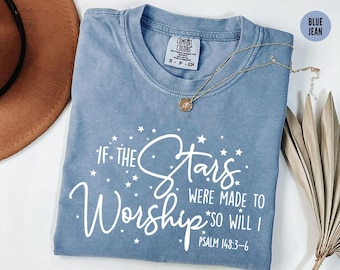 Comfort Colors® If the Stars Were Made to Worship Christian T-Shirt, Worship Shirt, Christian Tee, Scripture Shirts for Women, Faith Shirt