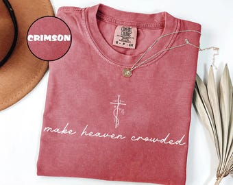 Comfort Colors® Make Heaven Crowded Shirt, Inspirational Shirt, Christian Shirt, Religious Mom Shirt, Christian Apparel Gift,Shirt for Women