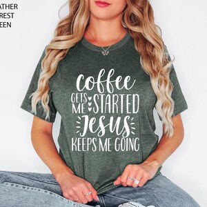 Coffee Gets Me Started Jesus Keeps Me Going Shirt, Christian Shirts, Christian Clothing, Christian Shirts For Women, Funny Christian Shirts image 3