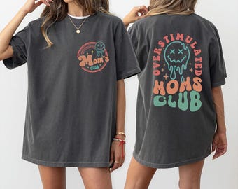 Comfort Colors® Overstimulated Moms Club Shirt, Moms Club Shirt, Mother's Day Gift, Trendy Mothers Day Shirt, Mama T shirt, Funny Mom Shirt