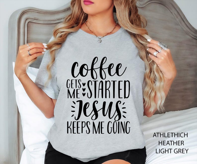 Coffee Gets Me Started Jesus Keeps Me Going Shirt, Christian Shirts, Christian Clothing, Christian Shirts For Women, Funny Christian Shirts image 2