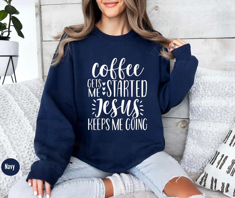 Coffee Gets Me Started Jesus Keeps Me Going Shirt, Christian Shirts, Christian Clothing, Christian Shirts For Women, Funny Christian Shirts image 5