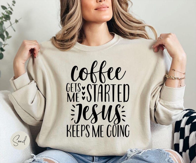 Coffee Gets Me Started Jesus Keeps Me Going Shirt, Christian Shirts, Christian Clothing, Christian Shirts For Women, Funny Christian Shirts image 8