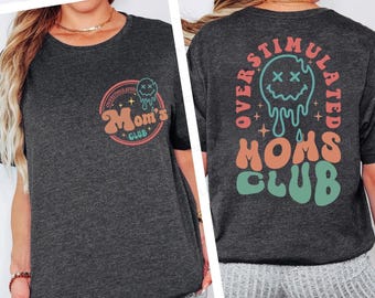 Overstimulated Moms Club Shirt, Trendy Mothers Day Shirt, Mothers Day Gift, Mom Life Shirt, New Mom Gift, Mom to be Shirt, Mom Birthday Gift