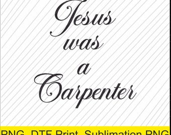 Jesus war ein Zimmermann PNG | Digitaler Download | DTF Druck