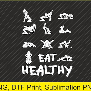 Funny Eat Healthy Dirty Adult Humor Saying Joke PNG | Digital Download | DTF Print