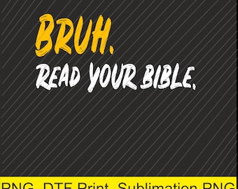 Lustiger Bruh Lesen Sie Ihre Bibel Meme Christian Believer PNG | Digitaler Download | DTF Druck