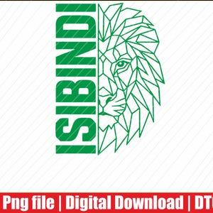 May include: A green graphic design featuring the word ISIBINDI written vertically in a bold sans-serif font next to a geometric line art illustration of a lion's head. The image includes the text Png file | Digital Download | DTG at the bottom.
