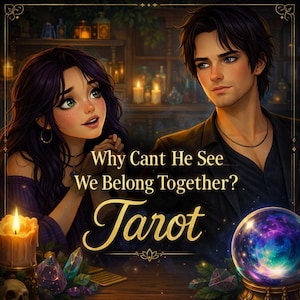 May include: An illustration of a person with long dark hair and green eyes looking at a person with short dark hair, with the text Why Cant He See We Belong Together? Tarot, a lit candle, crystals, and a glowing purple crystal ball on a table.