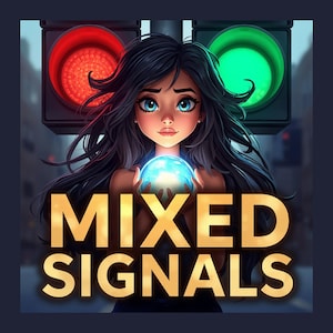 May include: Digital art featuring a woman with long dark hair and blue eyes, holding a glowing blue orb. Above her are traffic lights, one red and one green. The words "MIXED SIGNALS" are in gold.