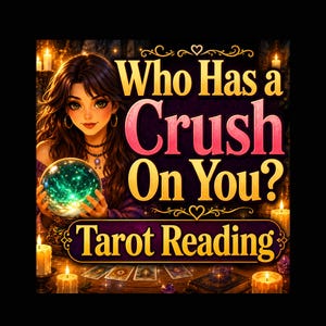 Who Has a Crush on You? • Psychic & Tarot Reading • Secret Admirer Love Insight • Same Day