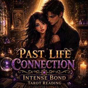May include: An illustration for a tarot reading service, featuring a couple embracing. The text "PAST LIFE CONNECTION" is prominently displayed, with "INTENSE BOND" and "TAROT READING" below. The image has a mystical theme with candles, a crystal ball, and the words "THE LOVERS" and "BOOK OF SHADOWS".