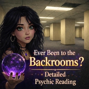 May include: A digital illustration of a person with long dark hair and green eyes holding a glowing purple crystal ball. The text reads: Ever Been to the Backrooms? Detailed Psychic Reading. The background features a beige, empty office hallway.