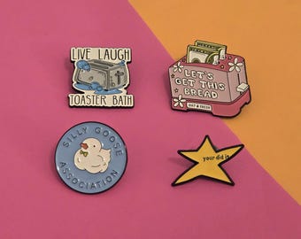 Funny Enamel Pins - Let&#39;s Get This Bread, Your did it star, Live Laugh Toaster Bath, Silly Goose Association