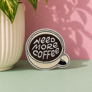 Need More Coffee Embroidered Iron On Patch
