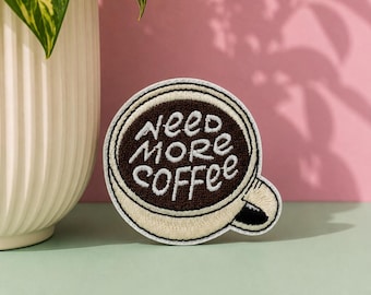Need More Coffee Embroidered Iron On Patch