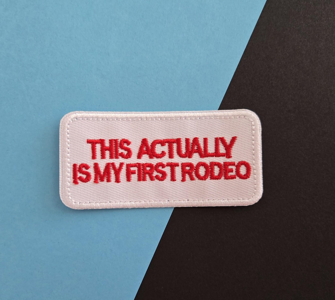This is Actually My First Rodeo Embroidered Iron on Patch - Etsy
