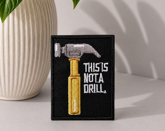 This Is Not A Drill - Embroidered Iron On/Hook & Loop Patch, funny patch