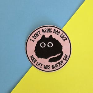 I Don&#39;t Bring Bad Luck Embroidered Iron On Patch