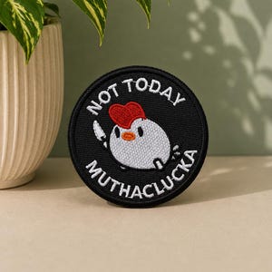 Not Today Muthaclucka Embroidered Iron On Patch
