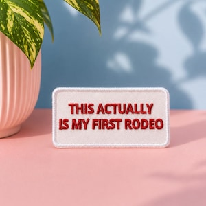 This Is Actually My First Rodeo Embroidered Iron On Patch