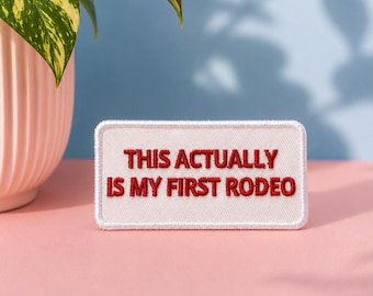 This Is Actually My First Rodeo Embroidered Iron On Patch