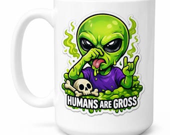 Funny Alien Coffee Mug: "Humans Are Gross" Sci-Fi Gag Gift