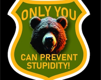 Only You Can Prevent Stupidity die cut/waterproof stickers
