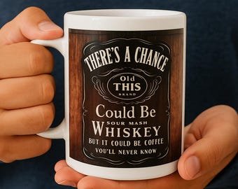 There's a chance this could be whiskey coffee mug