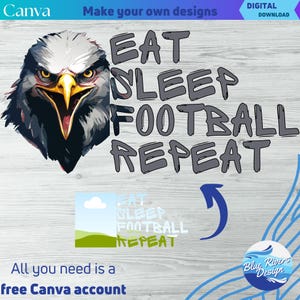 May include: A digital download graphic design featuring a bald eagle with the text "Eat Sleep Football Repeat" in a gray, hand-drawn font. The design is perfect for creating custom t-shirts, mugs, and other merchandise.