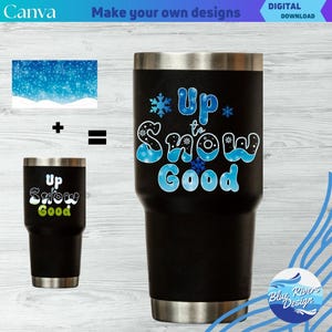 May include: A black stainless steel tumbler with a blue and white design that says "Up to Snow Good". The design includes snowflakes and a wavy blue background.