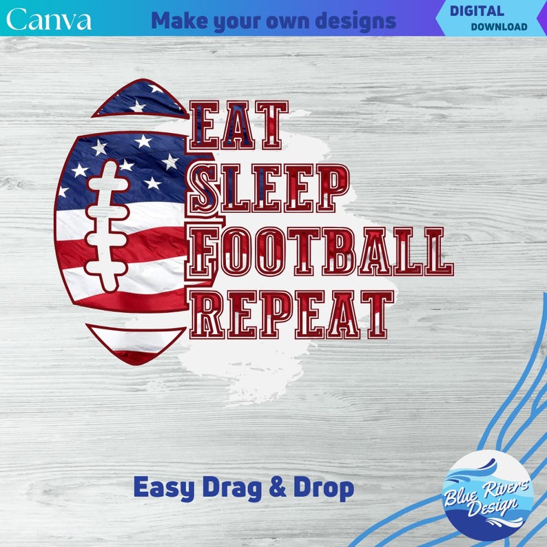 May include: A red, white, and blue American football with the text "EAT SLEEP FOOTBALL REPEAT" in red letters. The background is a wood grain pattern.