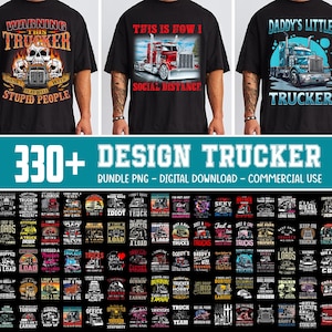 May include: Black t-shirts with trucker-themed designs. One shirt reads "Warning This Trucker Doesn't Play Well With Stupid People." Another says "This Is How I Social Distance." The third says "Daddy's Little Trucker." The image also shows a bundle of 330+ trucker designs.