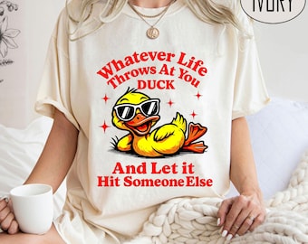 Whatever Life Throws At You Duck And Let It Hit Someone Else Png, Sarcastic Duck Png, Funny Duck Meme Png, Trending Snarky Png, Duck Designs