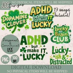 May include: Digital graphic designs with text including "ADHD but make it LUCKY", "Dopamine Clover", and "Lucky for Brain Club". The designs are in green and gold with shamrock accents. Includes "Personal & Commercial Use" and "PNG 300 DPI" text.