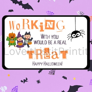 May include: A Halloween-themed printable sign with a spider hanging from the top. The sign says "Working with you would be a real treat! Happy Halloween!" and features three cartoon children dressed in Halloween costumes.