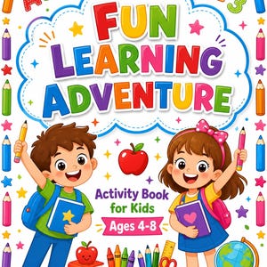 Peut inclure: Une couverture de livre d'activités colorée intitulée FUN LEARNING ADVENTURE pour les 4-8 ans. Elle montre un garçon et une fille tenant des crayons et des livres, entourés d'une bordure de crayons, d'étoiles, de pommes et d'un globe sur fond blanc.